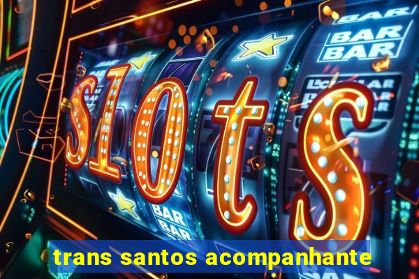 trans santos acompanhante